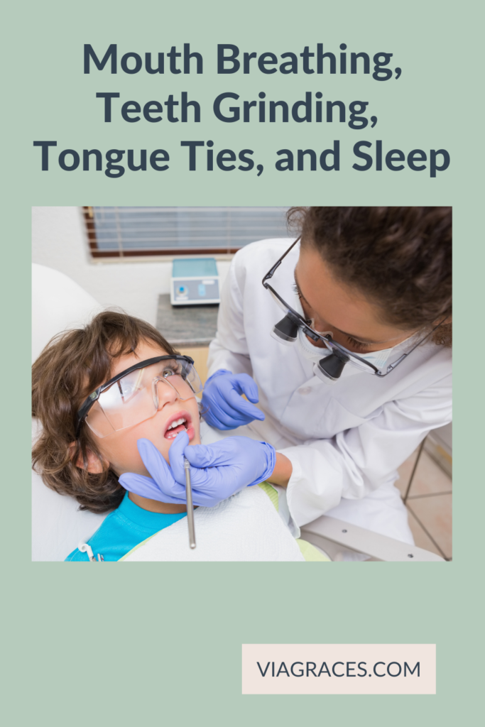 mouth breathing, teeth grinding, tongue ties, and sleep